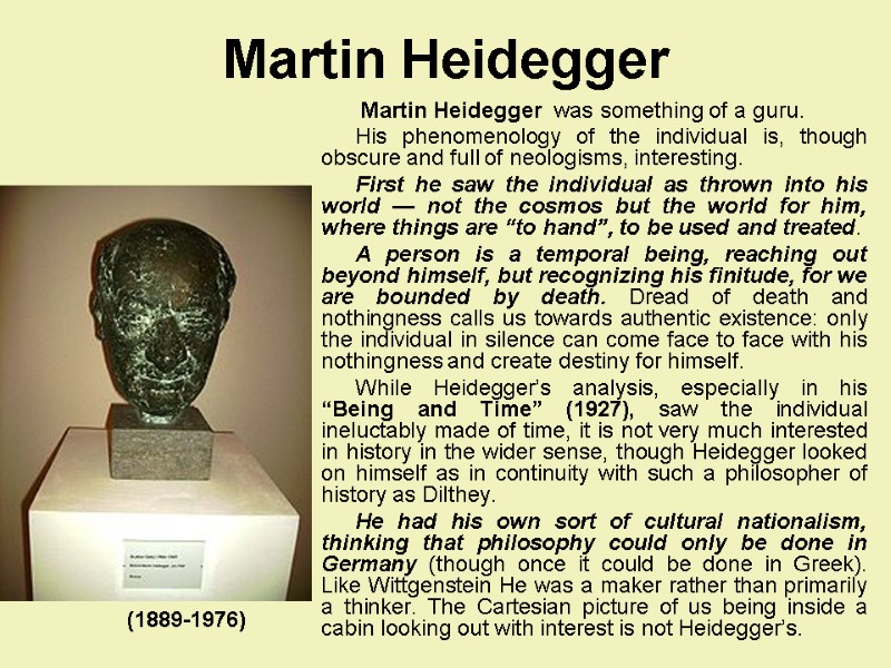 Martin Heidegger   Martin Heidegger  was something of a guru. His phenomenology